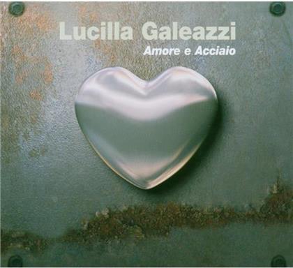 Lucilla Galeazzi - Amore E Acciaio