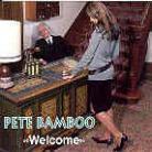 Pete Bamboo - Welcome