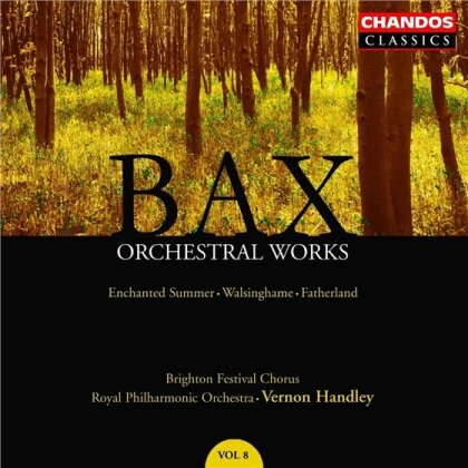 Handley Vernon/Rpho/Brighton Fest.Chorus & Arnold Bax (1883-1953) - Orchestral Works