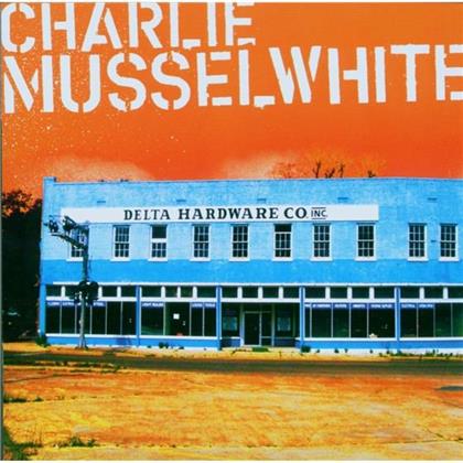 Charlie Musselwhite - Delta Hardware