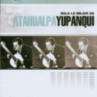 Atahualpa Yupanqui - Solo Lo Mejor De