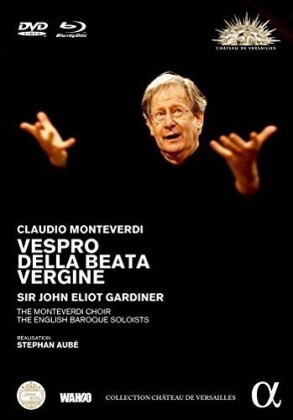 English Baroque Soloists, Monteverdi Choir & Sir John Eliot Gardiner - Monteverdi - Vespro della beata Vergine - Live from Versailles (Alpha Classics, Collection Château de Versailles, DVD + Blu-ray)