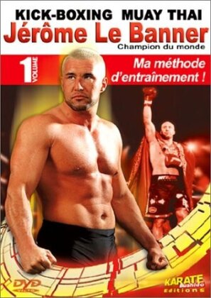Jérôme Le Banner - Champion du monde Vol. 1 - Ma méthode d'entraînement - Kick-Boxing