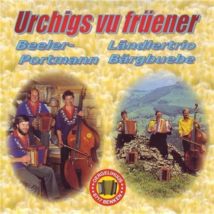 Beeler-Portmann & Ländlertrio Bärgbuebe - Urchigs Vu Früener