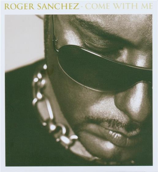 Roger Sanchez - Come With Me