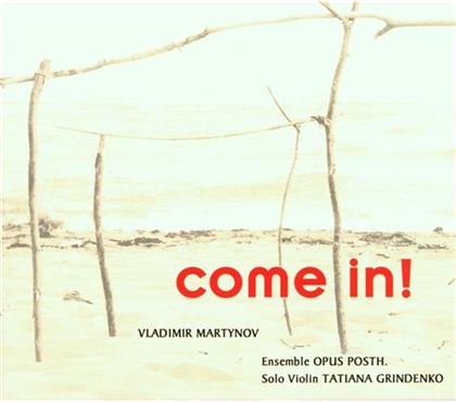 Grindenko Tatiana/Ensemble Opus Posth. & Vladimir Martynov - Come In