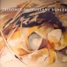 Trisomie 21 - Distant Voices