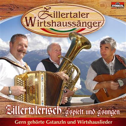 Zillertaler Wirtshaussänger - Zillertalerisch G'spielt Und G'sungen