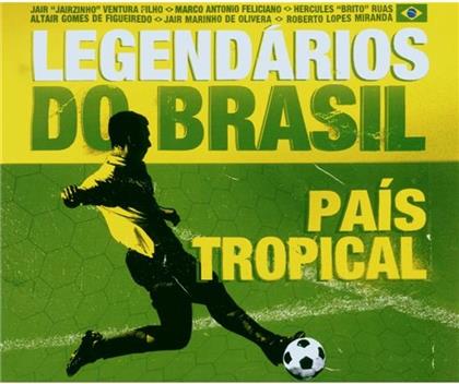 Legendarios Do Brasil - Pais Tropical