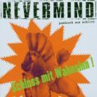 Nevermind - Schluss Mit Wahnsinn
