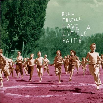 Bill Frisell - Have A Little Faith
