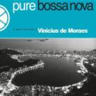 Vinicius De Moraes - Pure Bossa Nova