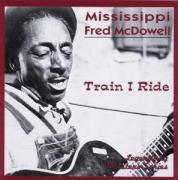 Mississippi Fred McDowell - Train I Ride
