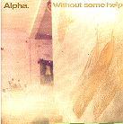 Alpha - Without Some Help