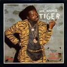 Tiger - Me Name Tiger