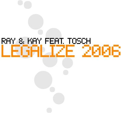 Ray & Kay Feat. Tosch - Legalize 2006