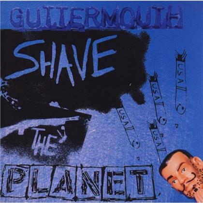 Guttermouth - Shave The Planet