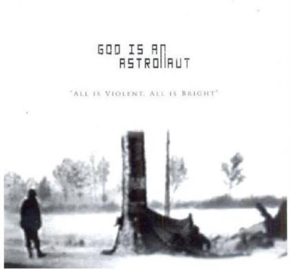 God Is An Astronaut - All Is Violent All Is Bright
