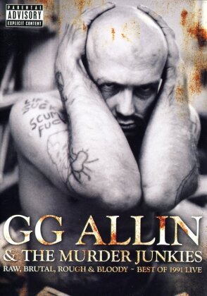 G.G. Allin & the Murder Junkies - Raw Brutal Rough & Bloody: Best Of 1991 Live