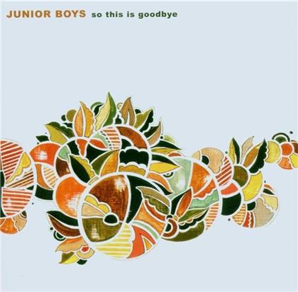 Junior Boys - So This Is Goodbye