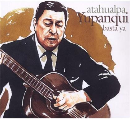 Atahualpa Yupanqui - Basta Ya
