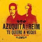 Azuquita Feat Reim - Te Quiero A Veces-Verdamm