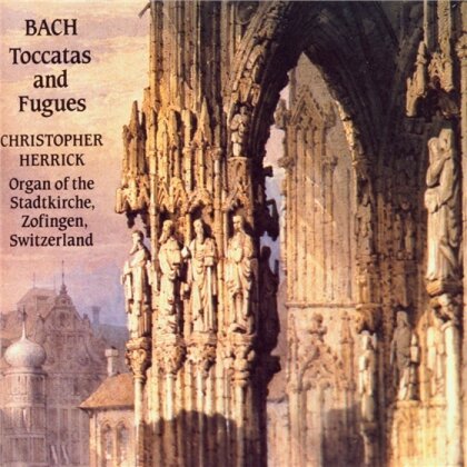 Christopher Herrick & Johann Sebastian Bach (1685-1750) - Toccaten Und Fugen