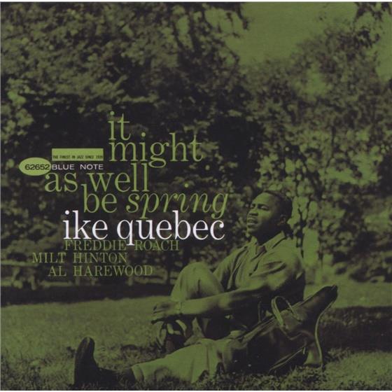 Ike Quebec - It Might As Well Be Spring