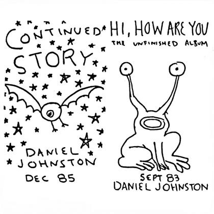 Daniel Johnston - Continued Story/Hi How Are You (Remastered)