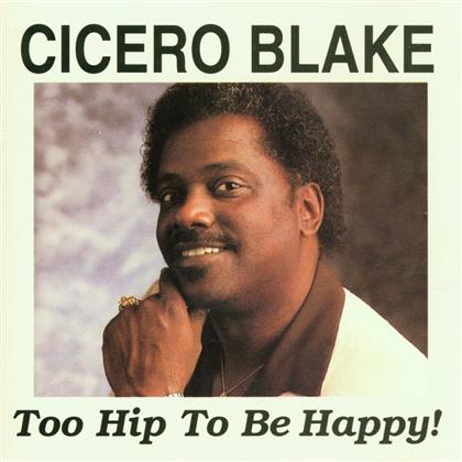 Cicero Blake - Too Hop To Be Happy