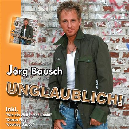 Jörg Bausch - Unglaublich