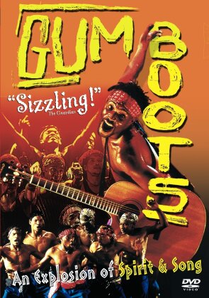 Gumboots - Sizzling - An explosion of spirit & song
