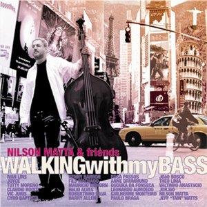 Nilson Matta - Walking With My Bass