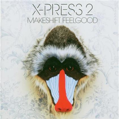 X-Press 2 - Makeshift Feelgood