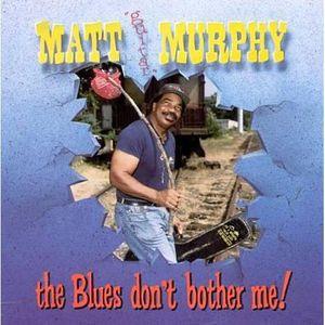 Matt Murphy - Blues Don't Bother Me