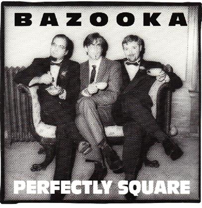 Bazooka - Perfectly Square