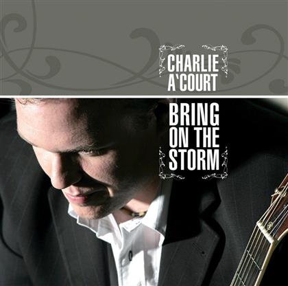 Charlie A'court - Bring On The Storm