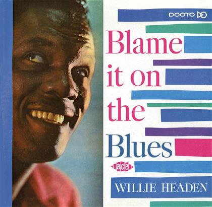 Willie Headen - Blame It On The Blues