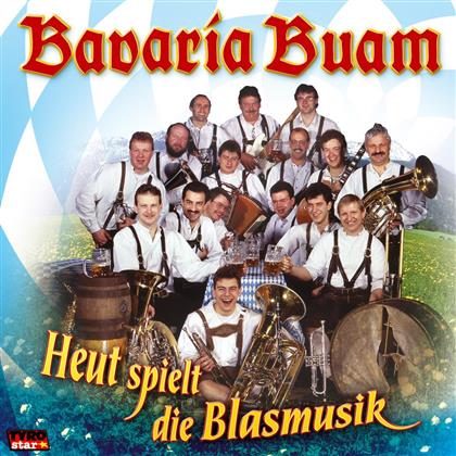 Bavaria Buam - Heut Spielt Die Blasmusik