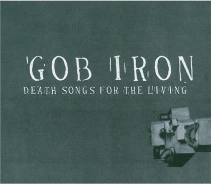 Gob Iron - Death Songs For The Living