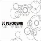 So Percussion - Amid The Noise (2 CDs)