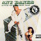 Ant Banks - Sittin On Something