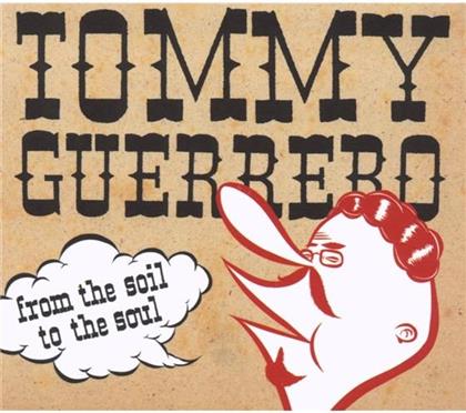 Tommy Guerrero - From The Soil To The Soul