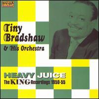 Tiny Bradshaw - Heavy Juice 1950-55 Versione Rimasterizzata