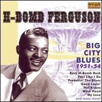 H-Bomb Ferguson - Big City Blues 1951-1954