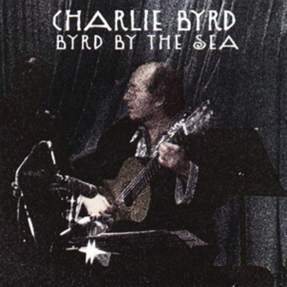Charlie Byrd - Byrd By The Sea