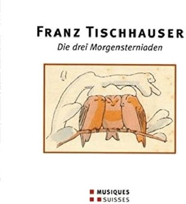 Näf Fritz/Mathis Edith/Tischhauser Franz & Franz Tischhauser - Die Drei Morgensterniaden