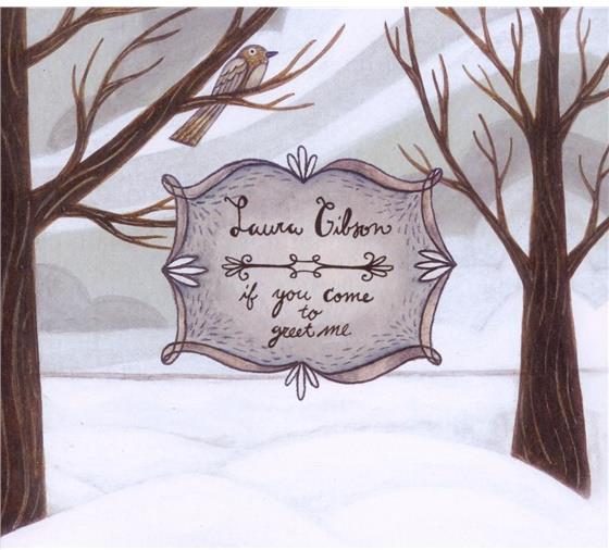 Laura Gibson - If You Come To Greet Me