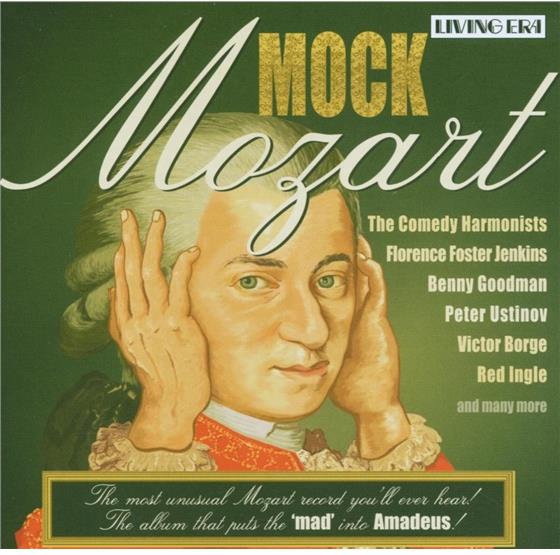 Comedyan Harmonists, Foster Jenkins Flor & Wolfgang Amadeus Mozart (1756-1791) - Mock Mozart - The Most Unusual