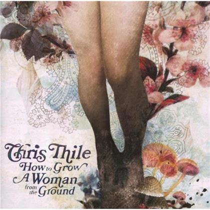 Chris Thile - How To Grow A Woman From